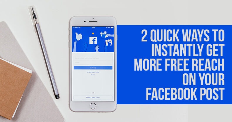 2 Quick Ways To Instantly Get More FREE Reach On Your Facebook Post
