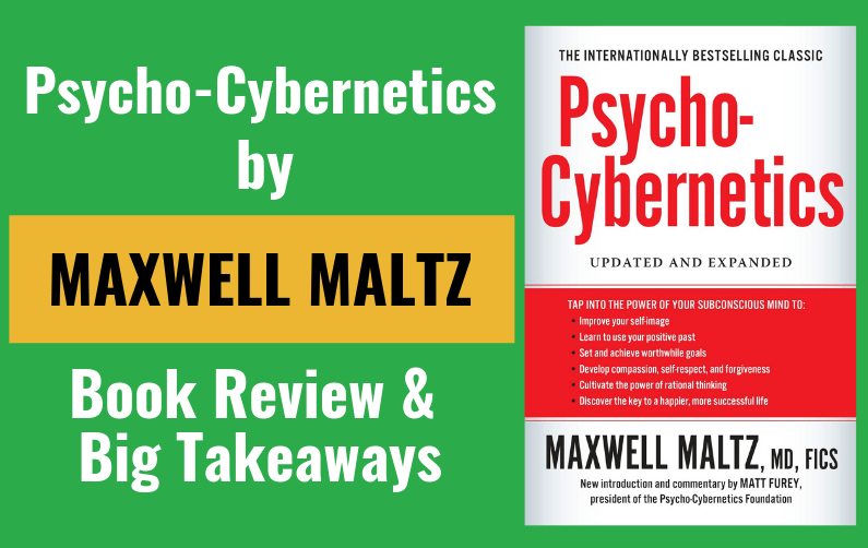 Psycho-Cybernetics by Maxwell Maltz Book Review & Big TakeawaysClient  Attraction University