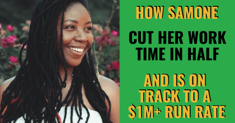 How Samone Cut Her Work Time In Half And Is On Track To A $1M+ Run Rate