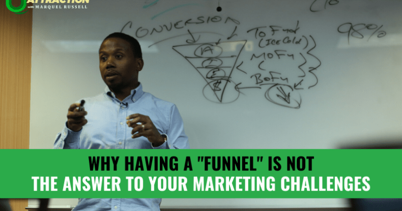 Why Having A 'Funnel' Is Not The Answer To Your Marketing Challenges