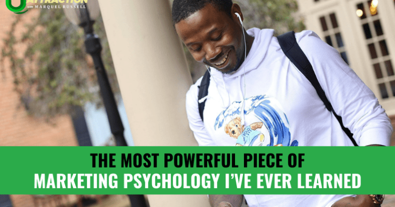 The Most Powerful Piece Of Marketing Psychology I’ve Ever Learned